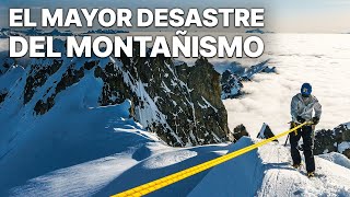 El Mayor Desastre del Montañismo  Documental [upl. by Nelyak946]