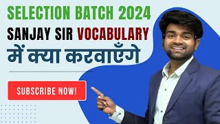 SELECTION BATCH 2024  SANJAY SIR VOCABULARY मे क्या करवाएंगे  English Backbone [upl. by Felicity]