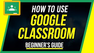 How to Use Google Classroom  Beginners Guide [upl. by Etep136]