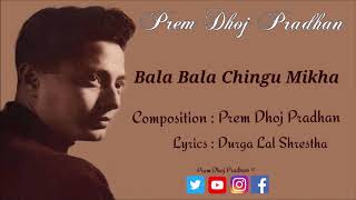 Bala Bala Chingu Mikha  Prem Dhoj Pradhan [upl. by Elrem]