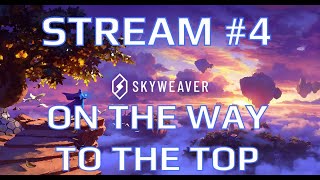 STREAM 4 SKYWEAVER  On the way to the top [upl. by Koa]