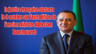 la justice française statuera le 9 octobre sur l’extradition de l’ancien ministre Abdeslam Bouchouar [upl. by Akemeuwkuhc]