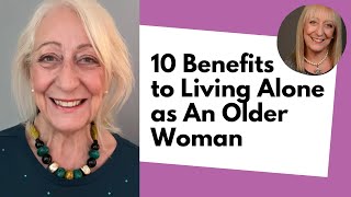 10 Benefits to Living Alone as An Older Woman [upl. by Lapham]