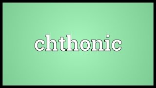 Chthonic Meaning [upl. by Dnomso177]