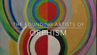 The Founding Artists of Orphism [upl. by Ube]