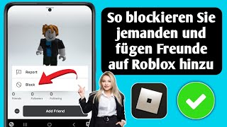 So blockieren Sie jemanden und fügen Freunde auf Roblox hinzu 2024  RobloxFreund blockieren [upl. by Onairotciv]