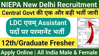 NIEPA New Delhi Recruitment 2024  LDC amp Assistant Vacancy 12thGraduate Fresher All India Job [upl. by Sedecram556]