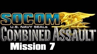 SOCOM US Navy SEALs Combined Assault Disruption Mission 7 Lets Play [upl. by Bandler390]