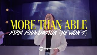 More Than Able  Firm Foundation He Wont  Inspire Church Worship [upl. by Rex]