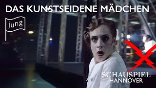 Schauspiel Hannover DAS KUNSTSEIDENE MÄDCHEN [upl. by Gonzales]