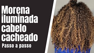 MORENA ILUMINADA EM CABELO CACHEADO PASSO A PASSO [upl. by Sueddaht]