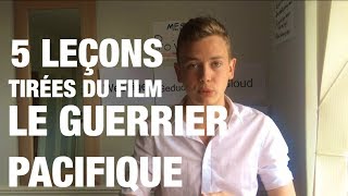 5 Leçons de Vie Tirées du Film  Le Guerrier Pacifique [upl. by Eudosia932]