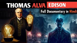 Thomas Alva Edison Story In Hindi Full Documetary [upl. by Attennaj185]