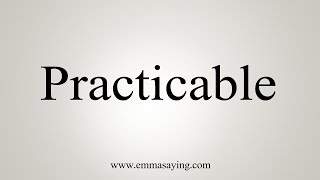 How To Say Practicable [upl. by Botti68]