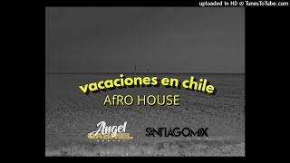 Vacaciones en Chile  AngelGabrielSantiagomix  Afro House [upl. by Ahsetal]