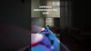 OSPEDALE ABBANDONATO NEL 2020 [upl. by Ennove188]