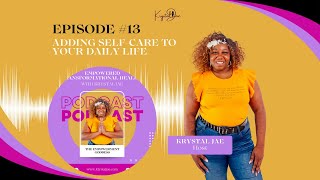 EP 13 Adding SelfCare to Your Daily Life [upl. by Artamas]