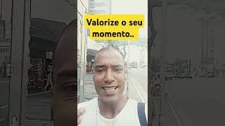 Valorize o seu momentosuperação [upl. by Wu37]