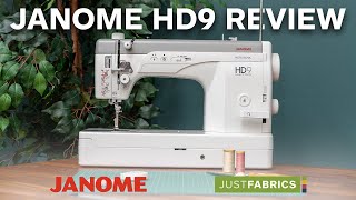 Janome HD9 Professional Sewing Machine Review  Just Fabrics [upl. by Mehcanem]