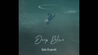 Gjoko Grujovski  OCD Deep Blue [upl. by Ainevul]