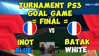 BABAK FINAL TURNAMENT PS3  GOAL GAME CUP 2024   INOT PRANCE BLUE VS BATAK FRANCE WHITE [upl. by Acitel]