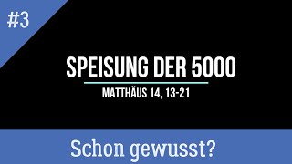 Schon gewusst 3 Speisung der 5000  Matthäus 14 1321 [upl. by Hukill]