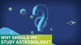 Why should we study Astrobiology [upl. by Sakovich]