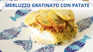 Merluzzo gratinato con patate  Ricette Light  ChefDeg  Saporie [upl. by Attelocin]