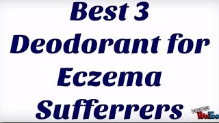 Best 3 Deodorant for Eczema Sufferrers [upl. by Lonni]