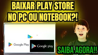 COMO BAIXAR PLAY STORE NO PC OU NOTEBOOK 2023 ATUALIZADO [upl. by Sanders]