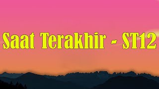 Saat Terakhir  ST12  Lirik Video [upl. by Nosral692]