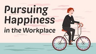 Pursuing Happiness in the Workplace [upl. by Annaert]