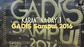 GADIS Sampul 2016 Karantina Day 1 [upl. by Schafer]