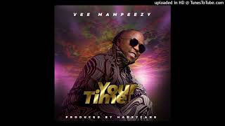 VEE MAMPEEZY  YOUR TIME Official Audio [upl. by Snave510]