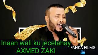 AXMED ZAKI Inaan wali ku jecelahay 2020 [upl. by Minsat927]