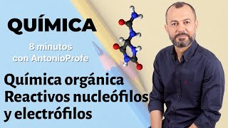 Química Orgánica 1 Reactivos nucleófilos y electrófilos Química 2º bachillerato [upl. by Laet14]