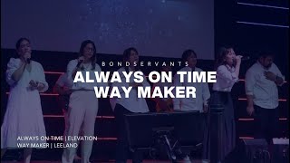 Always on time  Way Maker  Bondservants [upl. by Olihs]