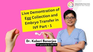 Live Demonstration of Egg Collection and Embryo Transfer in IVF By Dr Kaberi Banerjee  Part 1 [upl. by Richmond]