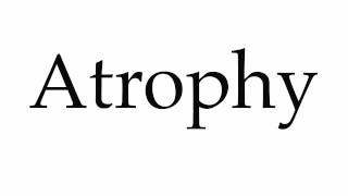 How to Pronounce Atrophy [upl. by Niotna770]