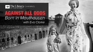 Against All Odds Born in Mauthausen with Eva Clarke [upl. by Anrehs190]