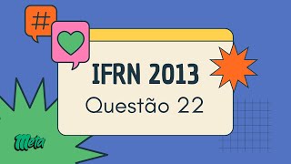 IFRN 2013  QUESTÃO 22 [upl. by Odnalra]