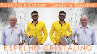 o Espelho cristalino  Condor e Rouxinol [upl. by Peti]