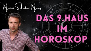 Das neunte Haus im Horoskop  Sinn des Lebens Glaube und Reisen [upl. by Nattie]