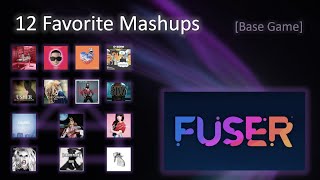 12 of my Favorite Mashups in FUSER Base Game [upl. by Noemys]