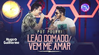 Hugo e Guilherme  Potpourri LEÃO DOMADO e VEM ME AMAR [upl. by Ramyaj264]