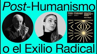 El Posthumanismo o el Exilio Radical Gustavo Salle y Mane Tatulyan [upl. by Radmen]