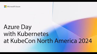 Azure Day with Kubernetes at KubeCon North America 2024 Salt Lake City Part 1 [upl. by Ledba52]