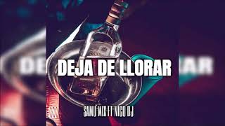 DEJA DE LLORAR  LA CHAMPIONS LIGA  REMIX FIESTERO  SAMU MIX FT NICO DJ [upl. by Anaerda]