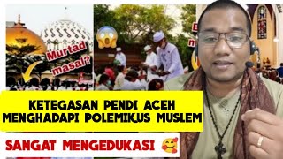 Merinding😱Semua Hinaan Para Polemikus Muslem Dijawab Tegas Oleh Pendi Aceh [upl. by Ahseryt]