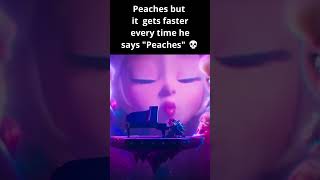 Peaches But Every Time He Says quotPeachesquot It Gets Faster 💀 [upl. by Rebor]